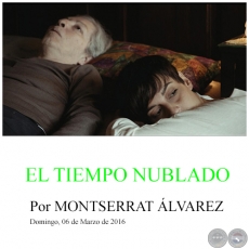 EL TIEMPO NUBLADO - Por MONTSERRAT ÁLVAREZ - Domingo, 06 de Marzo de 2016